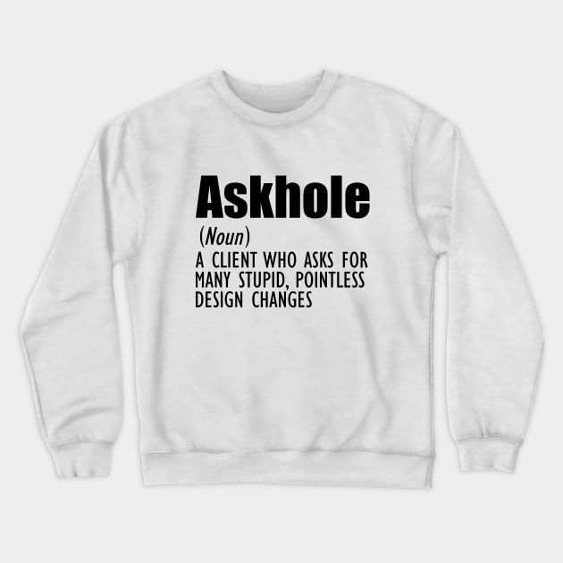 Designer Definition - Askhole Crewneck Sweatshirt by KC Happy Shop